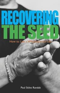 bokomslag Recovering the Seed: How to Live a Wholehearted Life