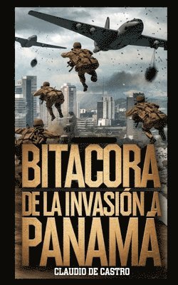 bokomslag BITÁCORA de la INVASIÓN: El día que Estado Unidos invadió a Panamá