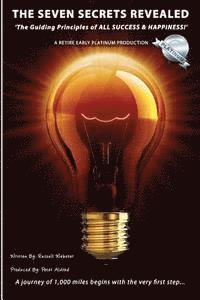 Seven Secrets Revealed -: 'The Guiding Principles Of ALL SUCCESS & HAPPINESS!'