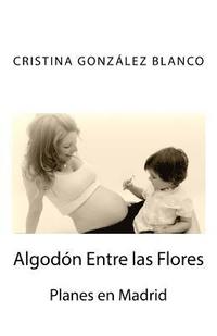 bokomslag Algodón Entre las Flores: Planes en Madrid