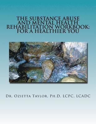 bokomslag The Substance Abuse and Mental Health Rehabilitation Workbook: For a healthier you