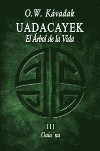 bokomslag Uadacayek, el Árbol de la Vida III: Oaia¿na