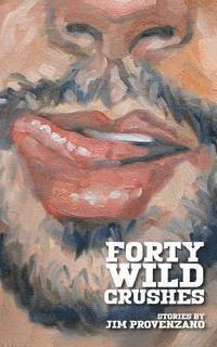 bokomslag Forty Wild Crushes: stories