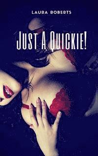 Just A Quickie!: 9 Erotic Shorts 1