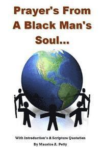 Prayers From A Blackman's Soul: Prayers for the World with Scripture 1