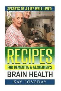 bokomslag Recipes for Dementia & Alzheimer's Brain Health: Secrets of a Life Well Lived