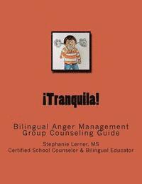 bokomslag Tranquila: Bilingual Anger Management Group Counseling Guide with Spanish/English Activities