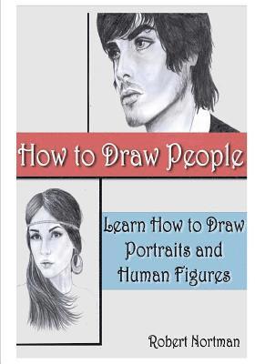 bokomslag How to Draw People: Learn How to Draw Portraits and Human Figures