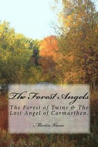 Martin Vause - The Forest Angels: The Forest of Twins & The Lost Angel of Carmarthen., Häftad