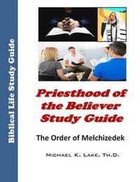 bokomslag Priesthood of the Believer Study Guide: The Order of Melchizedek
