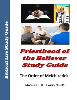 bokomslag Priesthood of the Believer Study Guide: The Order of Melchizedek