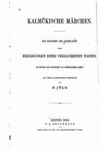 bokomslag Kalmükische Märchen, Die Märchen des Siddhi-kur, oder, Erzählungen eines verzauberten Todten