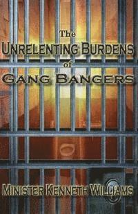 bokomslag The Unrelenting Burdens of Gang Bangers