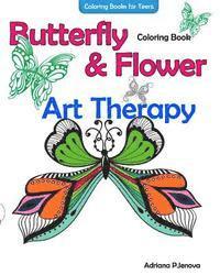 bokomslag Coloring Books For Teens Butterfly Flower Art Therapy Coloring Book: Coloring Books For Grownups, Beautiful Butterflies And Flowers Patterns For Relax