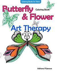 bokomslag Coloring Books For Teens Butterfly Flower Art Therapy Coloring Book: Coloring Books For Grownups, Beautiful Butterflies And Flowers Patterns For Relax
