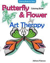 Coloring Books For Teens Butterfly Flower Art Therapy Coloring Book: Coloring Books For Grownups, Beautiful Butterflies And Flowers Patterns For Relax 1