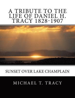 bokomslag A Tribute to the Life of Daniel H. Tracy 1828-1907