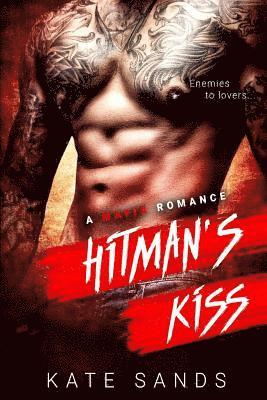 Hitman's Kiss - A Mafia Bad Boy Romance: Enemies to Friends 1