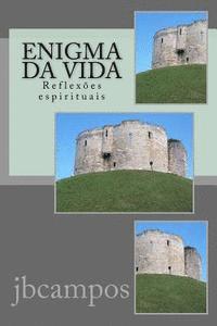 Jbcampos Campos Campos - Enigma Da Vida: Reflexões Espirituais, Häftad