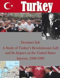 bokomslag Devrimci Sol: A Study of Turkey's Revolutionary Left and Its Impact on the United States Interest, 1968-1999