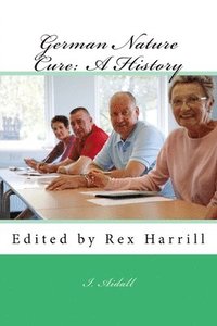 bokomslag German Nature Cure: A History: Edited by Rex Harrill