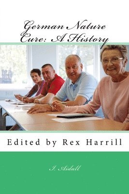 German Nature Cure: A History: Edited by Rex Harrill 1