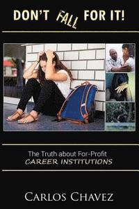 bokomslag Don't Fall For It!: 'The Truth About For-Profit Career Institutions'
