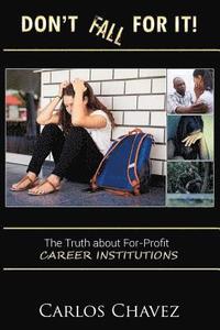 bokomslag Don't Fall For It!: "The Truth About For-Profit Career Institutions"