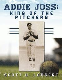 bokomslag Addie Joss: King of the Pitchers
