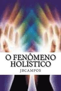 bokomslag O Fenômeno Holístico: - O Que É Ser Grande, Ou Pequeno?