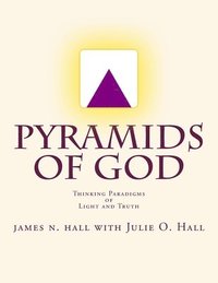 bokomslag Pyramids of God: Thinking Paradigms of Light and Truth