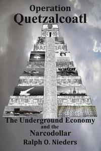 bokomslag Operation Quetzalcoatl- The Underground Economy and the Narcodollar
