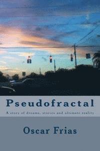 bokomslag Pseudofractal: A story of dreams, stories and ultimate reality