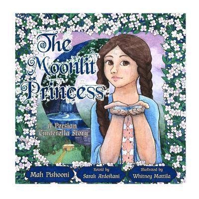 Sarak Ardestani - The Moonlit Princess: A Persian Cinderella Story, Häftad