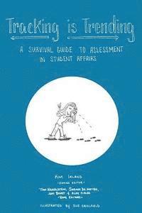 bokomslag Tracking is Trending: A Survival Guide to Assessment in Student Affairs