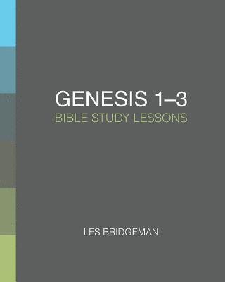 Genesis 1-3: Bible Study Lessons 1