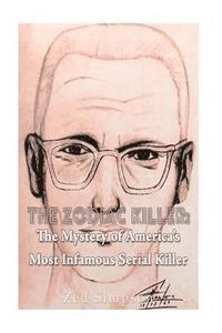 bokomslag The Zodiac Killer: The Mystery of America's Most Infamous Serial Killer