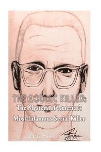 bokomslag The Zodiac Killer: The Mystery of America's Most Infamous Serial Killer