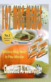 bokomslag 107 Mug Meals: Delicious Mug Meals In Few Minutes