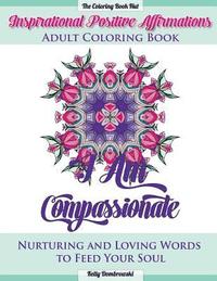 bokomslag Inspirational Positive Affirmations Adult Coloring Book: Nurturing and Loving Words to Feed Your Soul