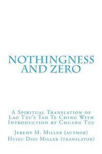 bokomslag Nothingness and Zero: A Spiritual Translation of Lao Tzu's Tao Te Ching With Introduction by Chuang Tzu