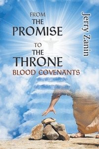 bokomslag From The Promise To The Throne - Blood Covenants