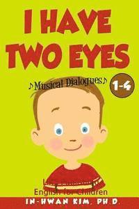 bokomslag I Have Two Eyes Musical Dialogues: English for Children Picture Book 1-4