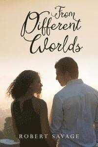 Robert Savage - From Different Worlds, Häftad