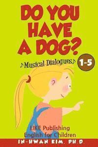 bokomslag Do You Have a Dog? Musical Dialogues: English for Children Picture Book 1-5