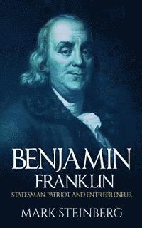 bokomslag Benjamin Franklin: Statesman, Patriot, and Entrepreneur
