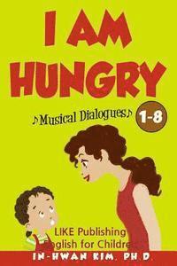 bokomslag I Am Hungry Musical Dialogues: English for Children Picture Book 1-8