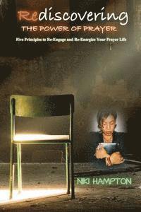 bokomslag Re-Discovering the Power of Prayer: 5 Principles to Re-engage and Re-energize Your Prayer Life