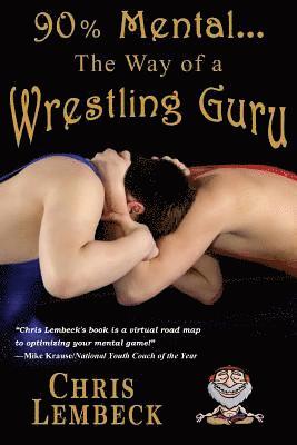 90% Mental - The Way of a Wrestling Guru 1