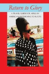 bokomslag Return to Glory: A travel guide for African Americans Returning to Roots